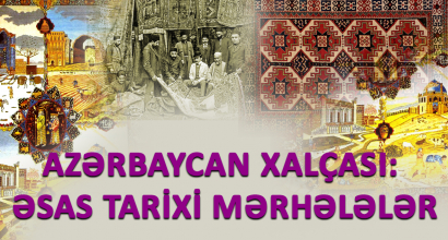 Основные исторические этапы развития ковроткачества в Азербайджане